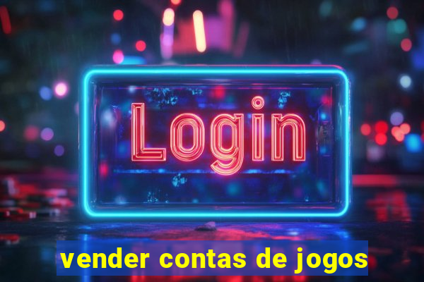 vender contas de jogos